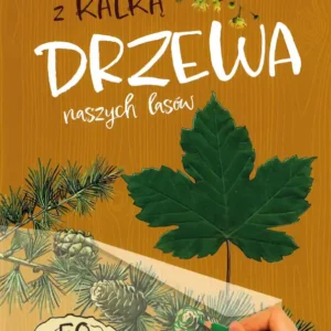 Okładka książki „Drzewa naszych lasów – zeszyt z kalką” z rysunkami liści, szyszek i ręką odrysowującą sylwetkę drzewa; informacja o 50 sylwetkach do odrysowania.